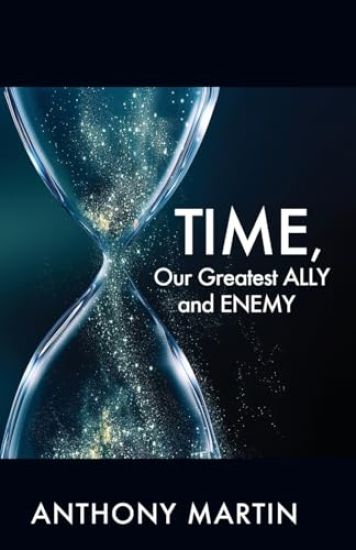 TIME, Our Greatest ALLY and ENEMY