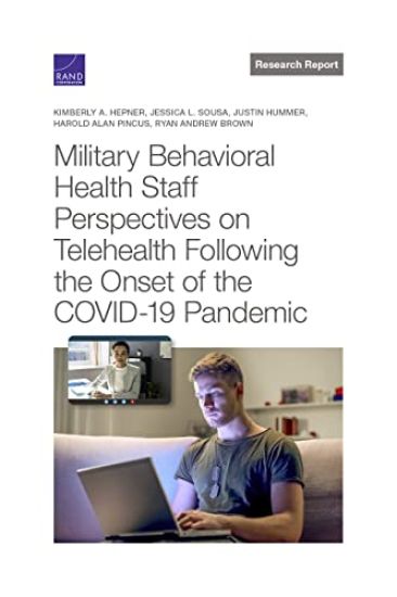 Military Behavioral Health Staff Perspectives on Telehealth Following the Onset of the Covid-19 Pandemic