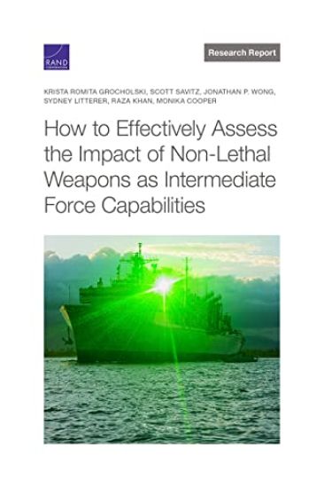 How to Effectively Assess the Impact of Non-Lethal Weapons as Intermediate Force Capabilities