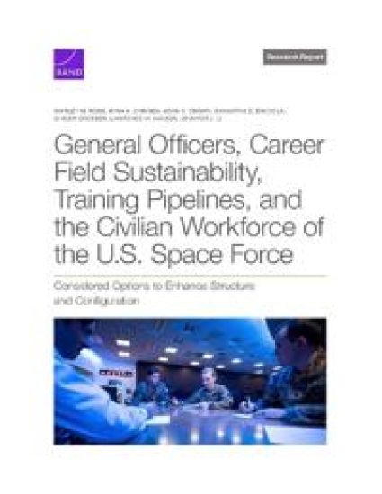 General Officers, Career Field Sustainability, Training Pipelines, and the Civilian Workforce of the U.S. Space Force