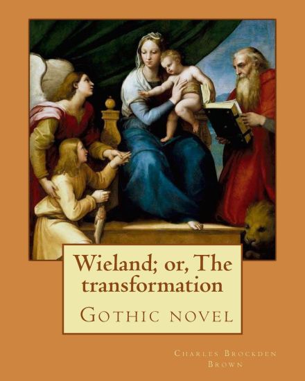 Wieland; or, The transformation. By: Charles Brockden Brown: Set sometime between the French and Indian War and the American Revolutionary War, Wielan
