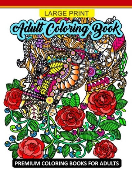 Large Print Adult Coloring Book: Premium Coloring Books for Adults (Animals and Flower Design for Senior)