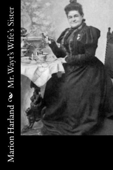 Mr. Wayt's Wife's Sister – Marion Harland, kirjan kansikuva