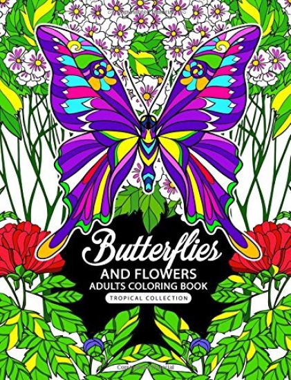 Adults Coloring Book: Butterflies and Flowers Fun and Relaxing Designs