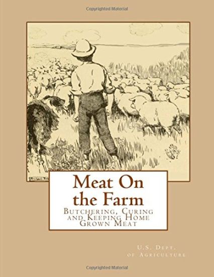Meat On the Farm: Butchering, Curing and Keeping Home Grown Meat