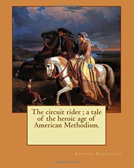 The circuit rider; a tale of the heroic age of American Methodism. By: Edward Eggleston, illustrated By: Frank Beard (1842-1905): Edward Eggleston (De