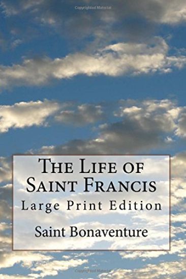 The Life of Saint Francis: Large Print Edition