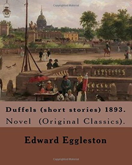 Duffels (short stories) 1893. By: Edward Eggleston: Novel (Original Classics).