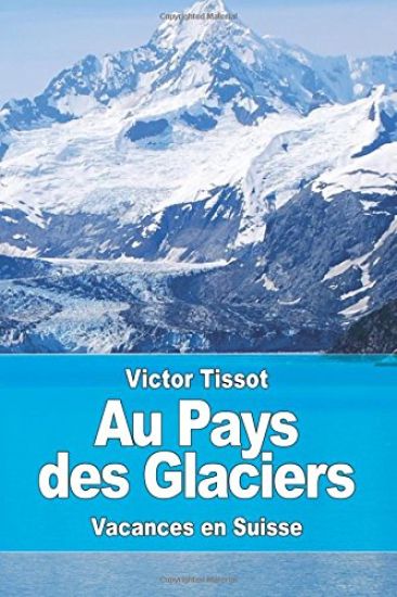 Au Pays des Glaciers