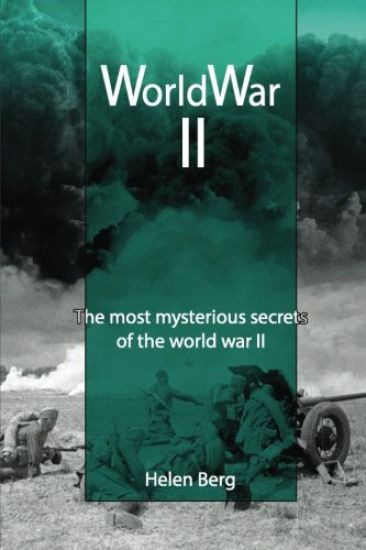 World War II: The most mysterious secrets of the World War II