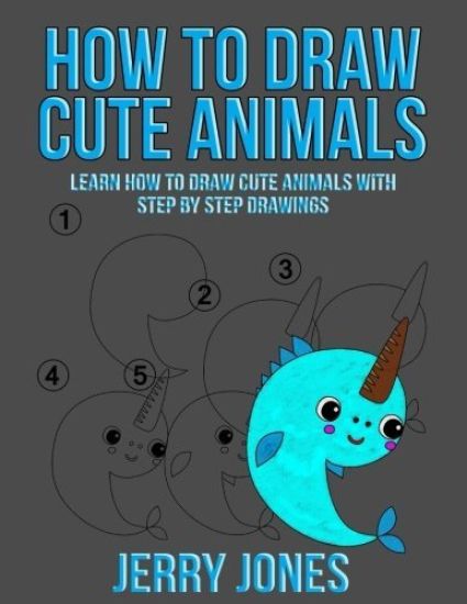 How to Draw Cute Animals: Learn How to Draw Cute Animals with Step by Step Drawings