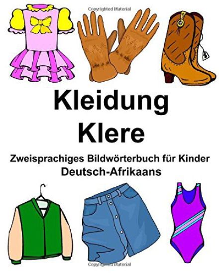 Deutsch-Afrikaans Kleidung/Klere Zweisprachiges Bildwörterbuch für Kinder