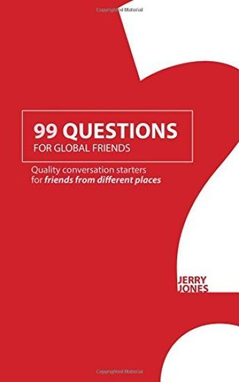 99 Questions for Global Friends: Quality Conversation Starters for Friends From Different Places