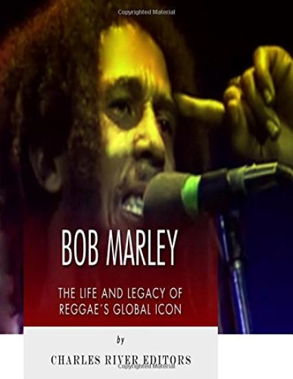 Bob Marley: The Life and Legacy of Reggae's Global Icon