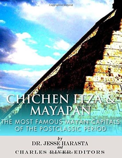 Chichen Itza & Mayapan: The Most Famous Mayan Capitals of the Postclassic Period