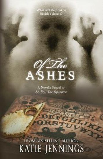 Of The Ashes: A 'So Fell The Sparrow' Sequel Novella