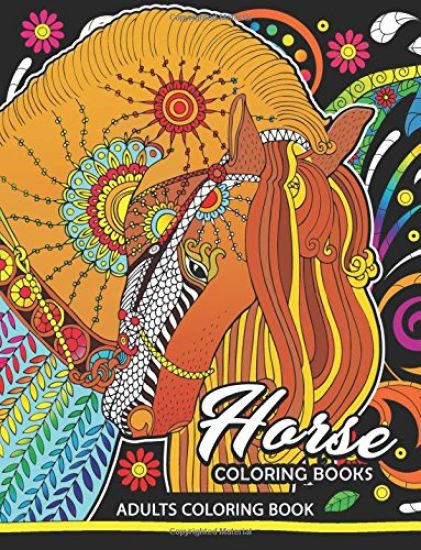 Adults Coloring Book: Horse Coloring Book Fun and Relaxing Designs of Horse and Pony for Women, Men, Adults, Teen and Girls