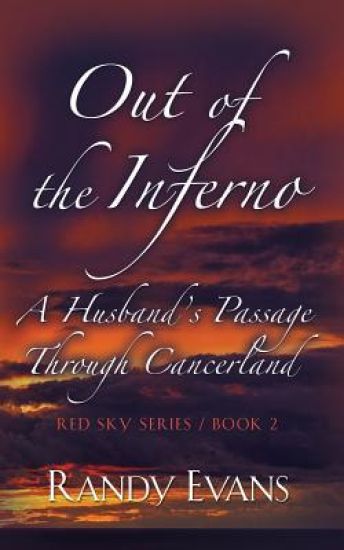 Out of the Inferno: A Husband's Passage Through Cancerland