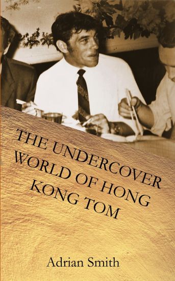 The Undercover World of Hong Kong Tom