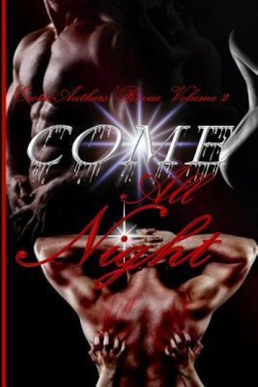 Come All Night: Erotic Authors' Revue Vol. 2