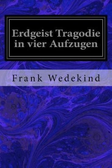Erdgeist Tragodie in vier Aufzugen