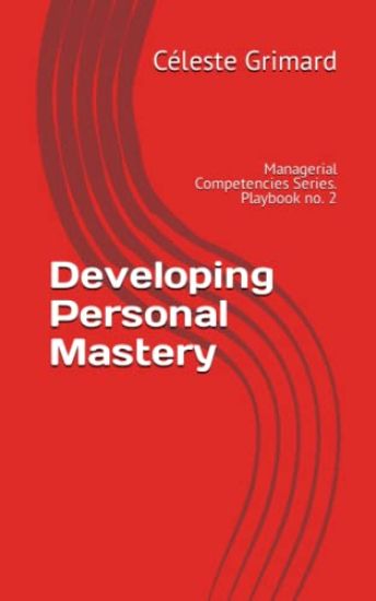 Developing Personal Mastery: Self-coaching questions, inspiration, tips, and practical exercises for becoming an awesome manager