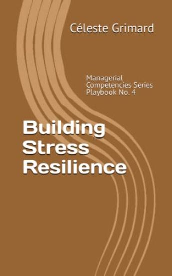 Building Stress Resilience: Self-coaching questions, inspiration, tips, and practical exercises for becoming an awesome manager