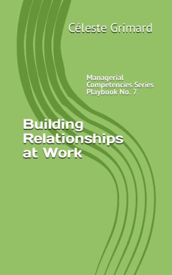 Building Relationships at Work: Self-coaching questions, inspiration, tips, and practical exercises for becoming an awesome manager