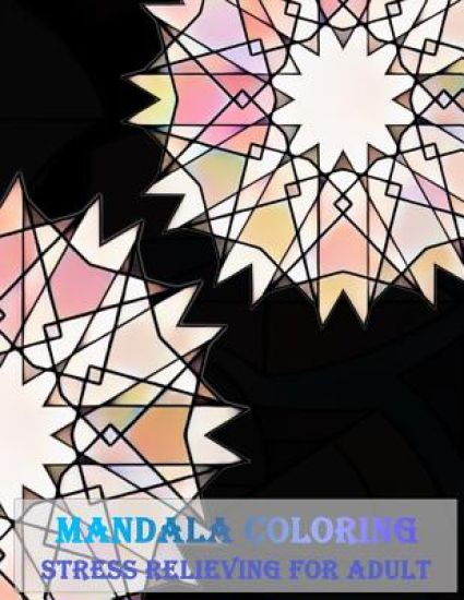 Mandala Coloring Stress Relieving for adult: Unique Mandala Designs and Stress Relieving Patterns for Adult Relaxation, Meditation, and Happiness (Mag