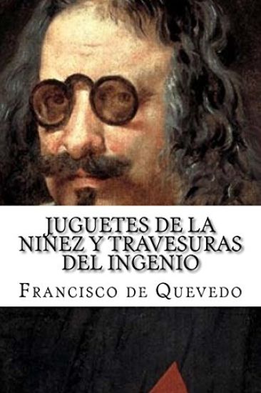 Juguetes de la Niñez Y Travesuras del Ingenio – Francisco de Quevedo, kirjan kansikuva