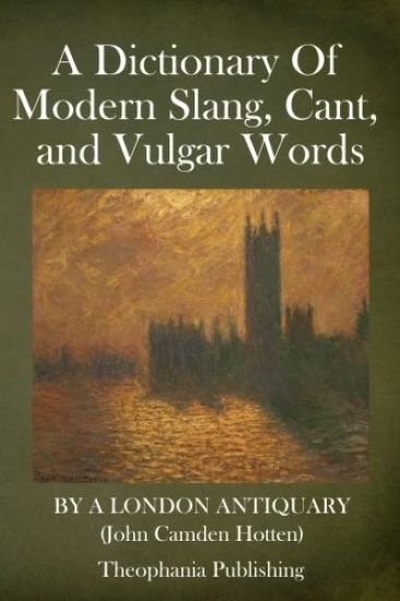 A Dictionary Of Modern Slang, Cant, and Vulgar Words