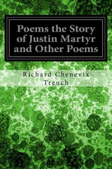 Poems the Story of Justin Martyr and Other Poems