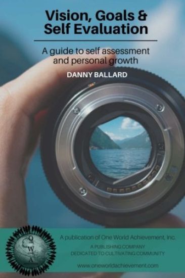 Vision, Goals & Self Evaluation: A Guide to Self Assessment and Personal Growth