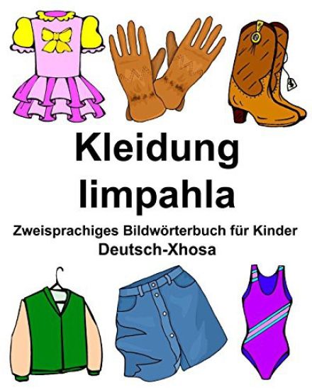 Deutsch-Xhosa Kleidung/Iimpahla Zweisprachiges Bildwörterbuch für Kinder
