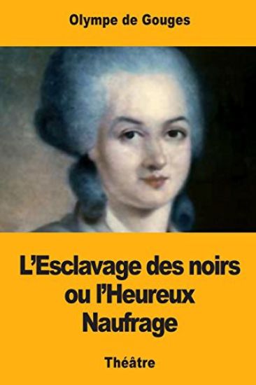 L'Esclavage des noirs ou l'Heureux Naufrage