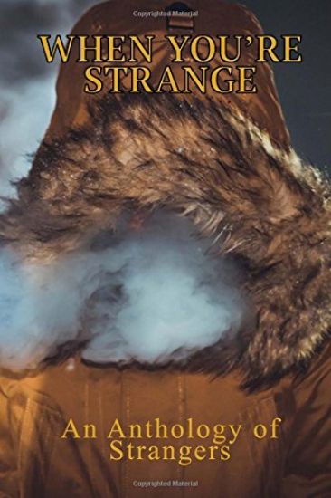 When You're Strange: An Anthology of Strangers