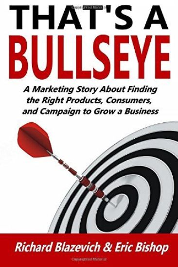 That's a Bullseye: A Marketing Story About Finding the Right Products, Consumers, and Campaign to Grow a Business