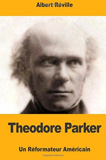 Theodore Parker: Un Réformateur Américain