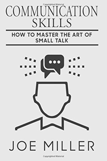 Communication Skills: How To Master The Art Of Small Talk