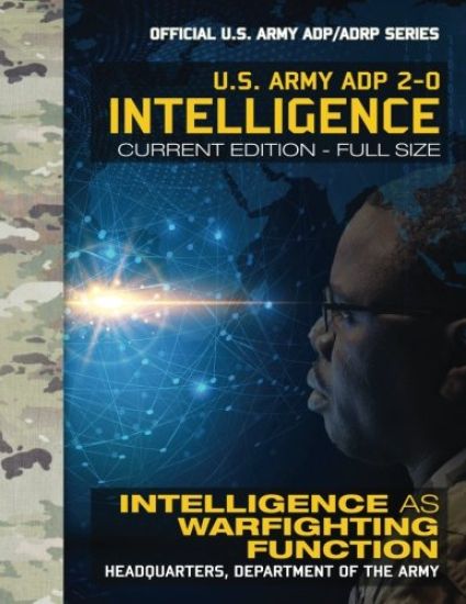 Intelligence: US Army ADP 2-0: Intelligence as Warfighting Function: Current, Full-Size Edition - Giant 8.5" x 11" Format - Official