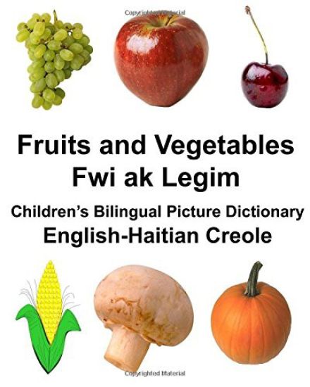 English-Haitian Creole Fruits and Vegetables/Fwi ak Legim Children's Bilingual Picture Dictionary