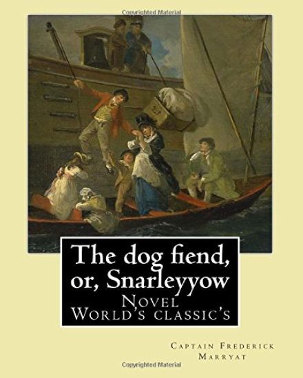 The dog fiend, or, Snarleyyow. By: Captain Frederick Marryat: Novel (World's classic's)