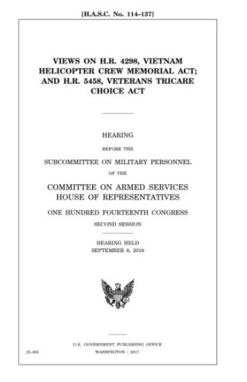 Views on H.R. 4298, Vietnam Helicopter Crew Memorial Act and H.R. 5458, Veterans TRICARE Choice Act