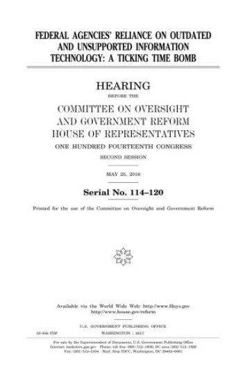 Federal agencies' reliance on outdated and unsupported information technology: a ticking time bomb