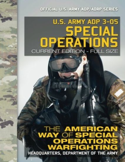 US Army ADP 3-05 Special Operations: The American Way of Special Operations Warfighting: Current, Full-Size Edition - Giant 8.5" x 11" Format - Offici