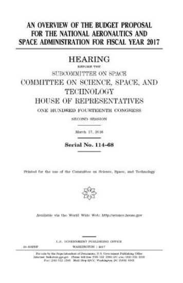 An overview of the budget proposal for the National Aeronautics and Space Administration for fiscal year 2017
