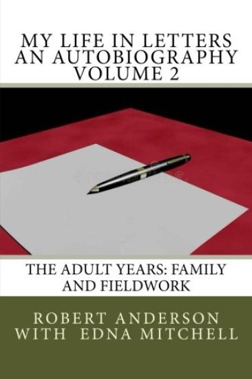 My Life in Letters An Autobiography Volume 2: The Adult Years: Family and Fieldwork