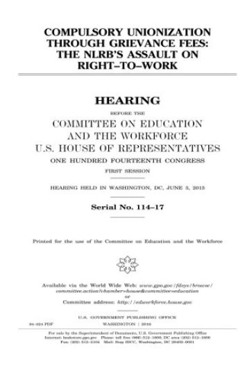 Compulsory unionization through grievance fees: the NLRB's assault on right-to-work