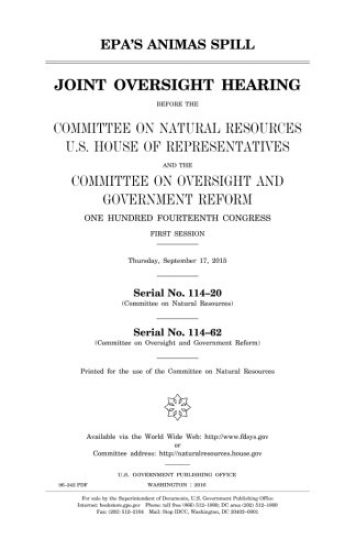 EPA's Animas spill: joint oversight hearing before the Committee on Natural Resources, U.S. House of Representatives, and the Committee on