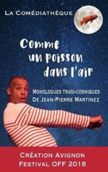 Comme Un Poisson Dans l'Air: Monologues Poétiques, Psychanalytiques Et Humoristiques